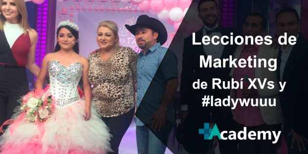 Lecciones de marketing de los XV de Rubí y #LadyWuu.